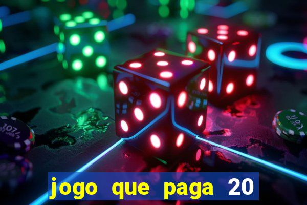 jogo que paga 20 reais para se cadastrar